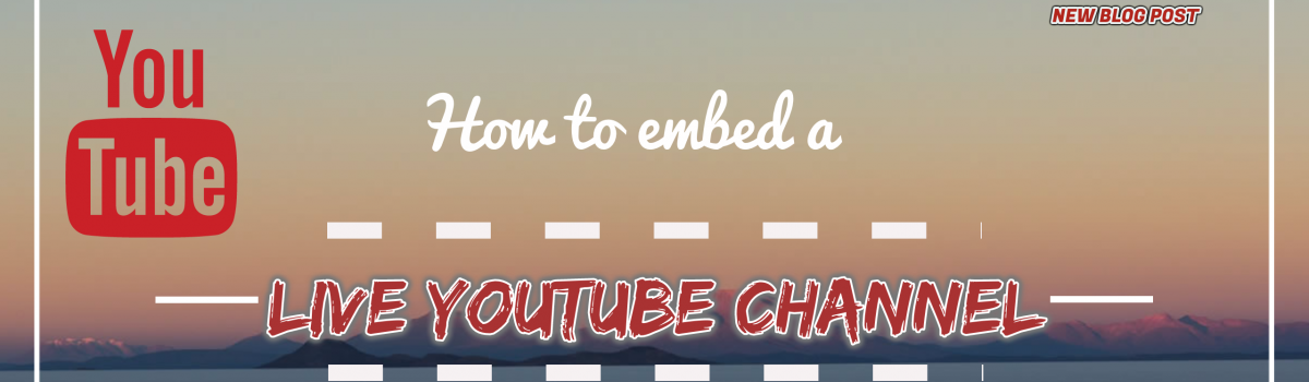 How to embed a live YouTube channel in a website? - JAGS Webtek, LLC